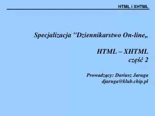 specjalizacja dziennikarstwo on line html xhtml cz 2 prowadz cy dariusz jaruga djaruga@klub chip pl