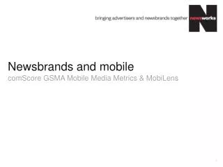 Newsbrands and mobile comScore GSMA Mobile Media Metrics &amp; MobiLens