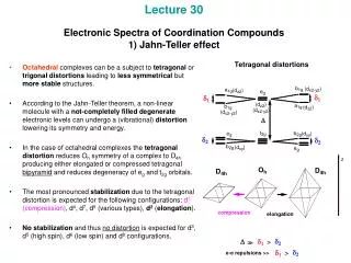 Lecture 30 Electronic Spectra of Coordination Compounds 1) Jahn-Teller effect
