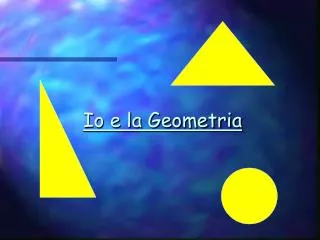 io e la geometria