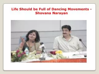 Life Should be Full of Dancing Movements -Shovana Narayan