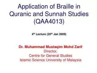 Application of Braille in Quranic and Sunnah Studies (QAA4013) 4 th Lecture (20 th Jan 2009)