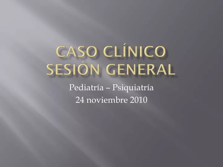 caso cl nico sesi n general