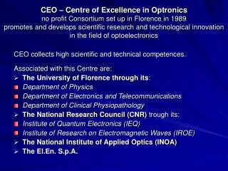 CEO collects high scientific and technical competences. Associated with this Centre are: