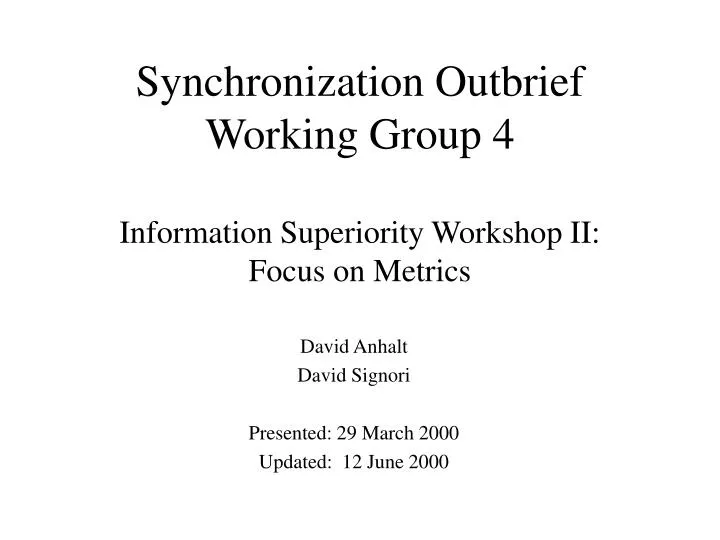 synchronization outbrief working group 4 information superiority workshop ii focus on metrics