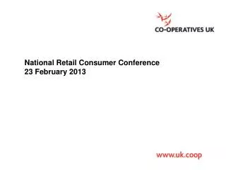 National Retail Consumer Conference 23 February 2013