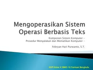 mengoperasikan sistem operasi berbasis teks