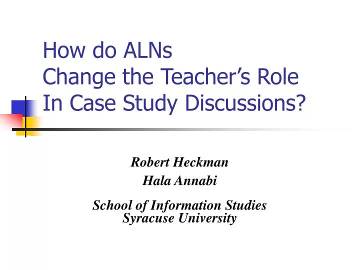 how do alns change the teacher s role in case study discussions