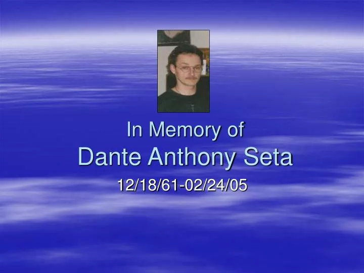 in memory of dante anthony seta