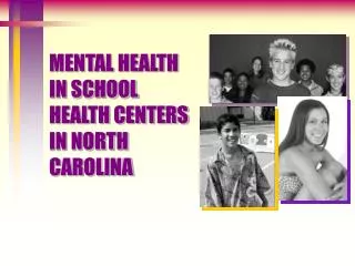 MENTAL HEALTH IN SCHOOL HEALTH CENTERS IN NORTH CAROLINA