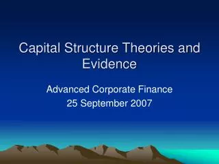 Capital Structure Theories and Evidence