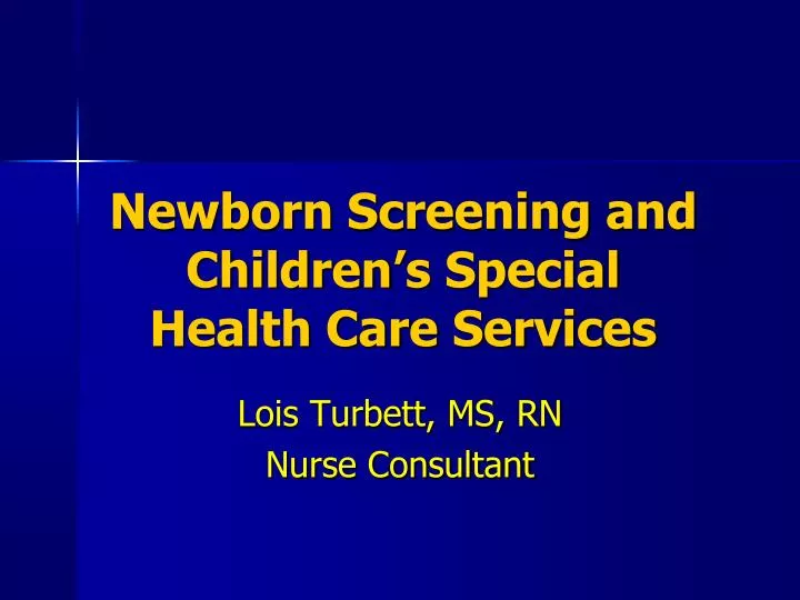 newborn screening and children s special health care services