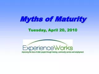 Myths of Maturity Tuesday, April 20, 2010