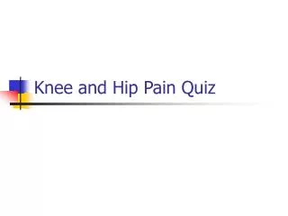 Knee and Hip Pain Quiz