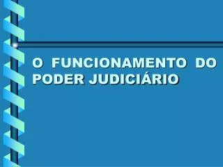 o funcionamento do poder judici rio