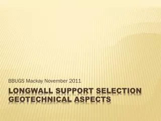 Longwall Support Selection Geotechnical Aspects