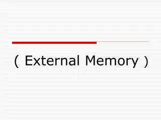 ( External Memory )