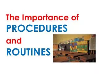 The Importance of PROCEDURES and ROUTINES