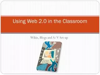 Using Web 2.0 in the Classroom