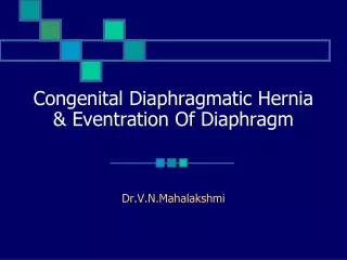 Congenital Diaphragmatic Hernia &amp; Eventration Of Diaphragm