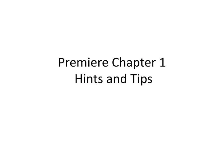 premiere chapter 1 hints and tips