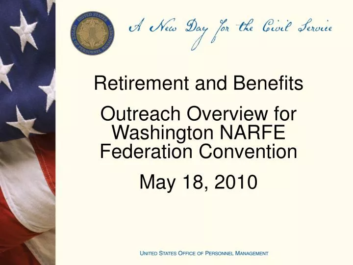 retirement and benefits outreach overview for washington narfe federation convention may 18 2010