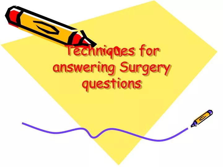 techniques for answering surgery questions