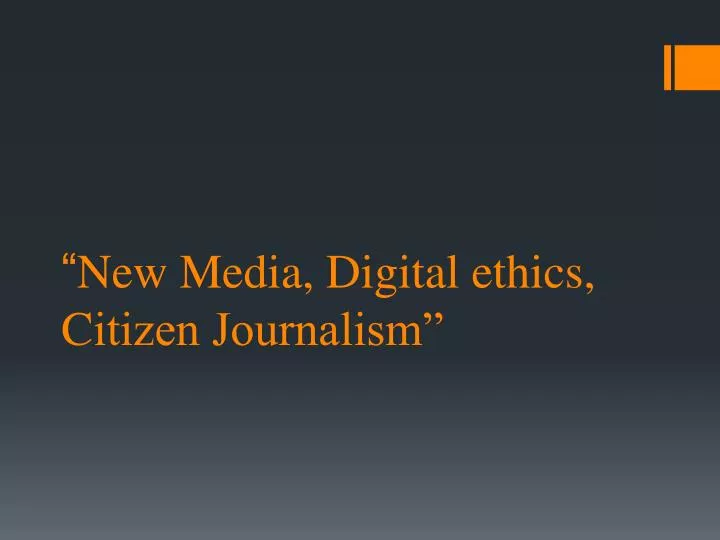 new media digital ethics c itizen journalism