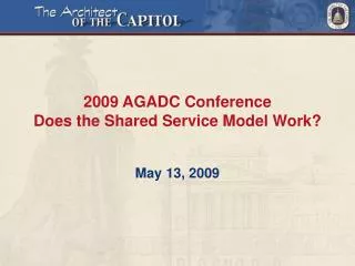 2009 AGADC Conference Does the Shared Service Model Work?