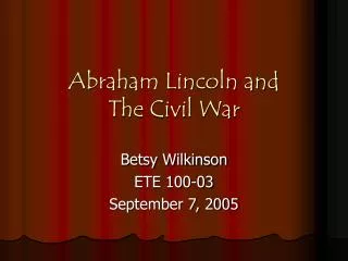 Abraham Lincoln and The Civil War