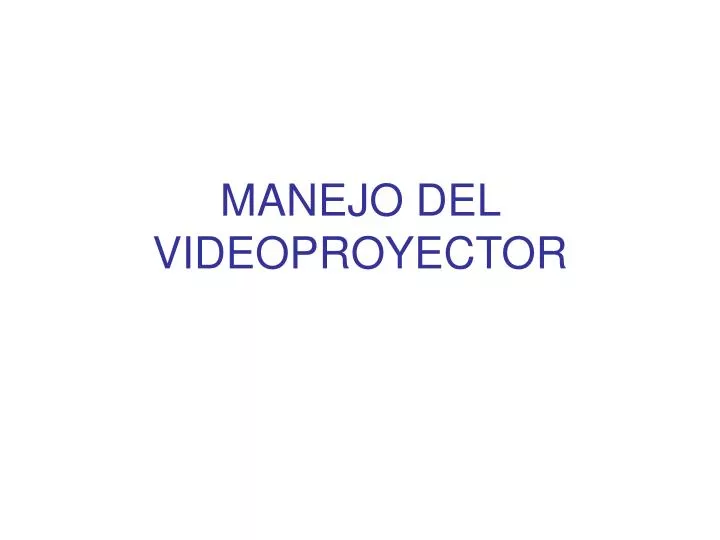 manejo del videoproyector