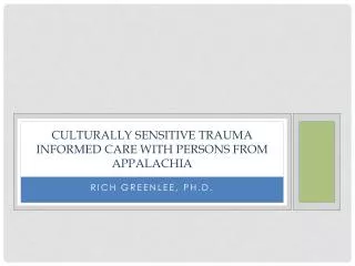 Culturally sensitive trauma informed care with persons from appalachia
