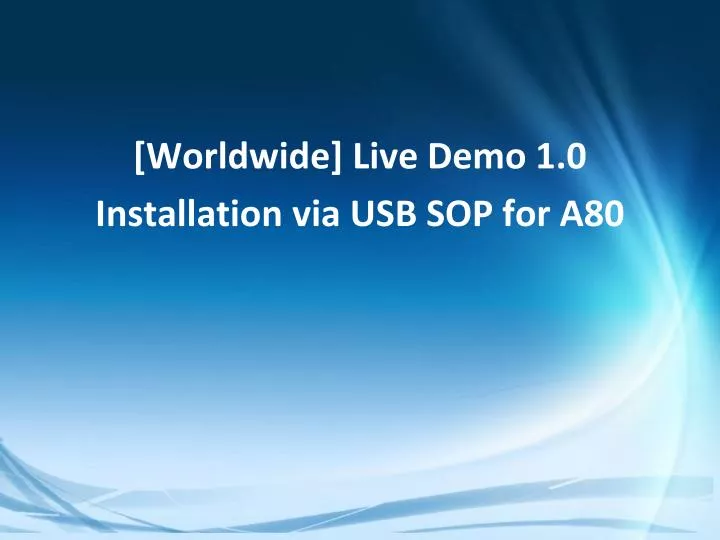 worldwide live demo 1 0 installation via usb sop for a80
