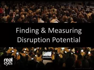 Finding &amp; Measuring Disruption Potential