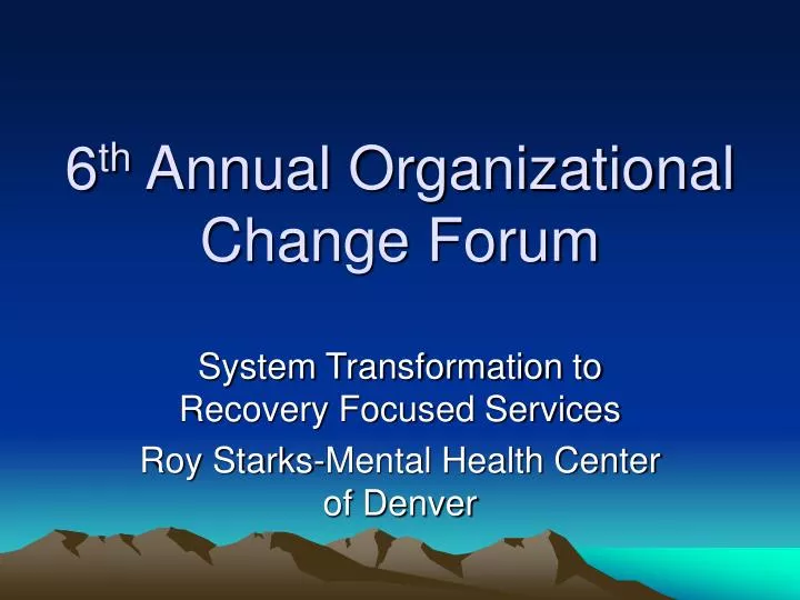 6 th annual organizational change forum