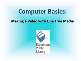 Computer Basics: Making a Video with One True Media