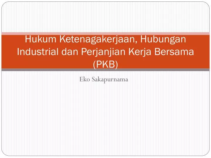 hukum ketenagakerjaan hubungan industrial dan perjanjian kerja bersama pkb