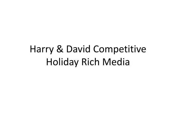 harry david competitive holiday rich media