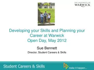 Developing your Skills and Planning your Career at Warwick Open Day, May 2012