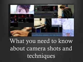 What you need to know about camera shots and techniques