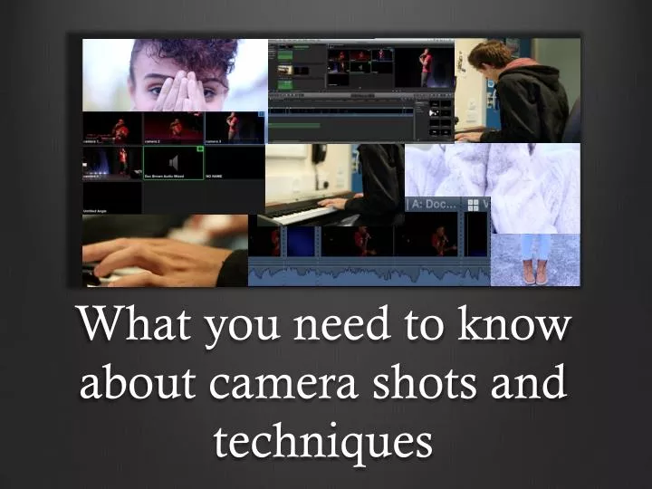 what you need to know about camera shots and techniques