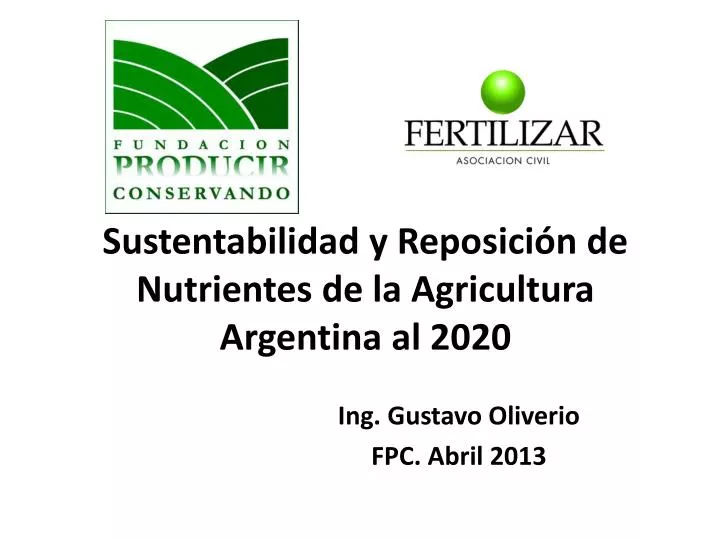 sustentabilidad y reposici n de nutrientes de la agricultura argentina al 2020
