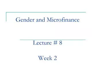 Gender and Microfinance Lecture # 8 Week 2
