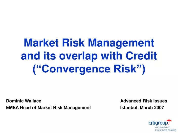 market risk management and its overlap with credit convergence risk