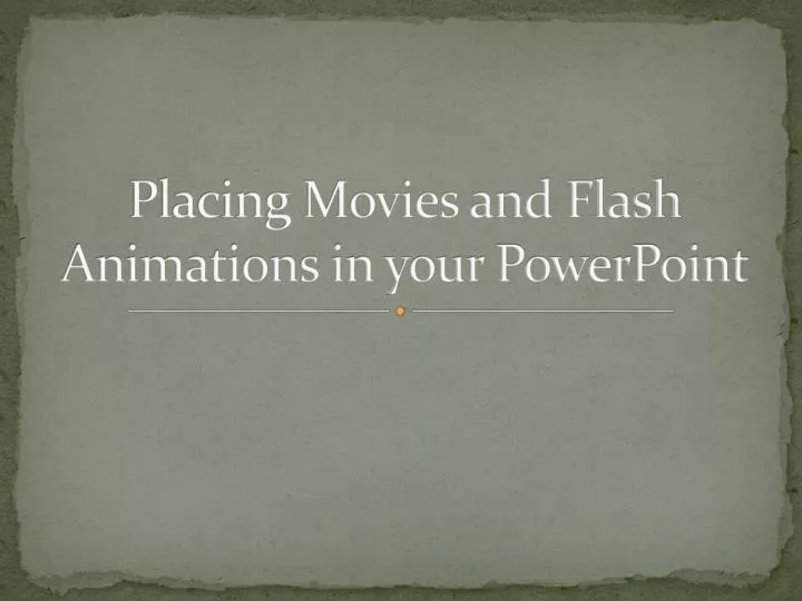 placing movies and flash animations in your powerpoint