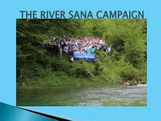 THE RIVER SANA CAMPAIGN