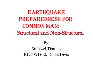 Earthquake Preparedness for common Man: 		 Structural and Non-Structural