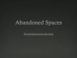 Abandoned Spaces
