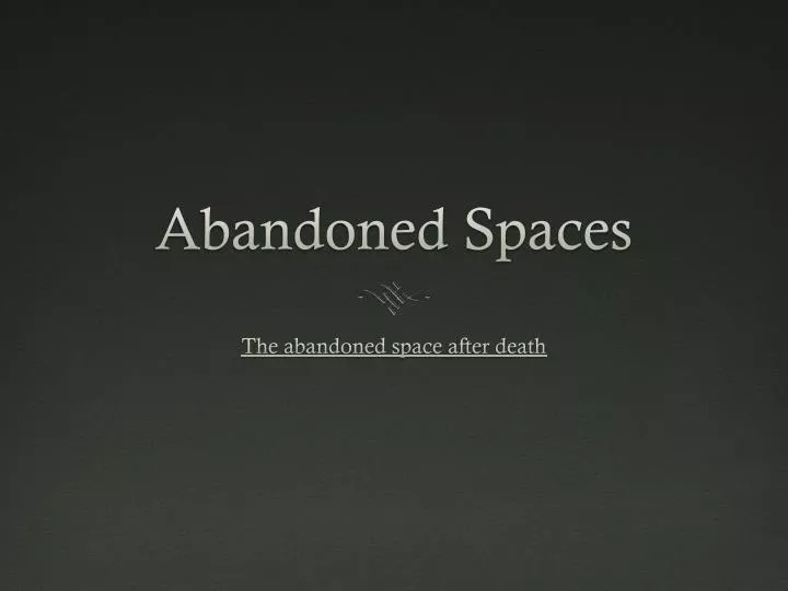 abandoned spaces