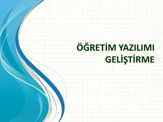 ÖĞRETİM YAZILIMI GELİŞTİRME